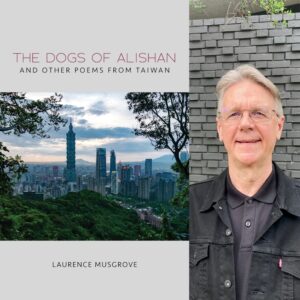 The Dogs of Alishan  And Other Poems from Taiwan by Laurence Musgrove