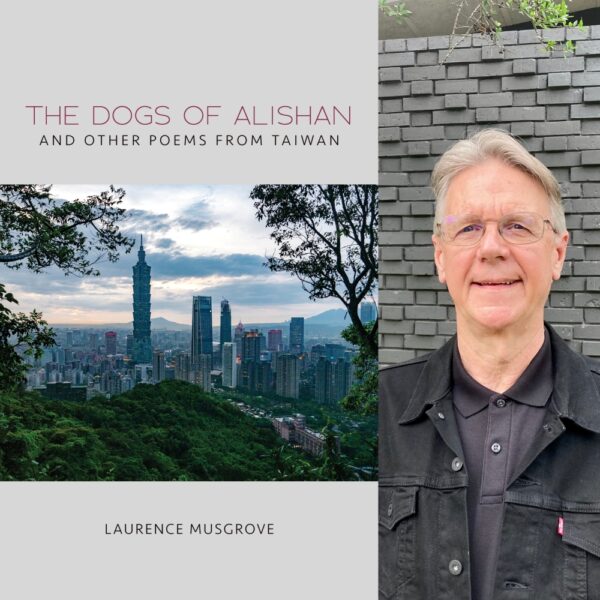 The Dogs of Alishan  And Other Poems from Taiwan by Laurence Musgrove