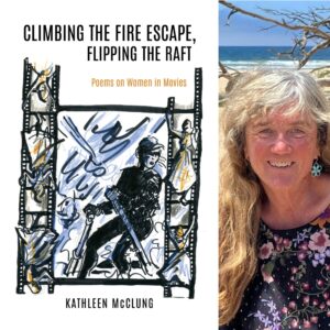 Climbing the Fire Escape, Flipping the Raft: Poems on Women in Movies by Kathleen McClung