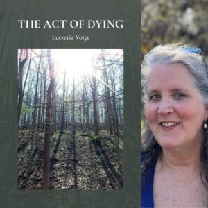 The Act of Dying by Lucretia Voigt