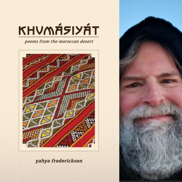Khumásiyát: Poems from the Moroccan Desert by Yahya Frederickson