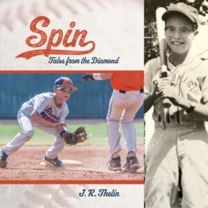 Spin: Tales from the Diamond by J. R. Thelín