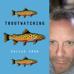 Troutwatching by Dallas Crow