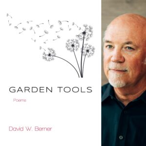 Garden Tools: Poems by David W. Berner