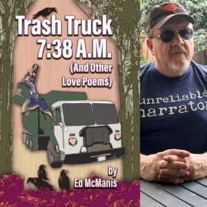 Trash Truck 7:38 A.M. (And Other Love Poems) by Ed McManis