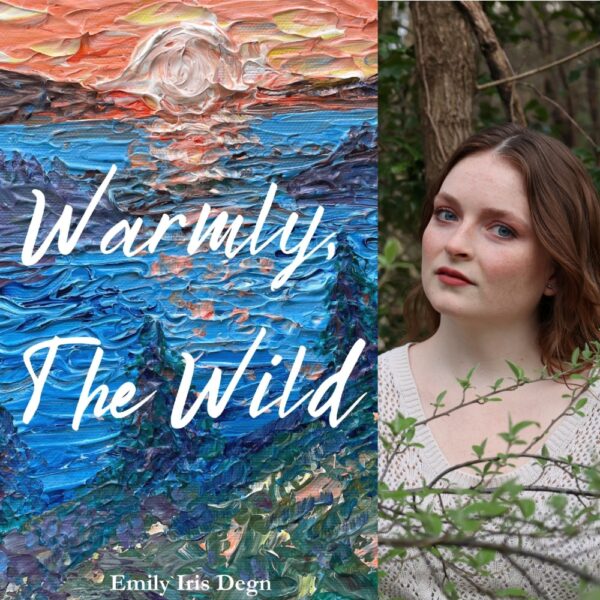 Warmly, The Wild by Emily Iris Degn