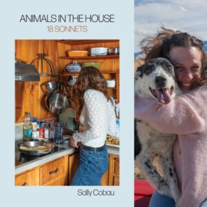 ANIMALS IN THE HOUSE: 18 SONNETS by Sally Cobau