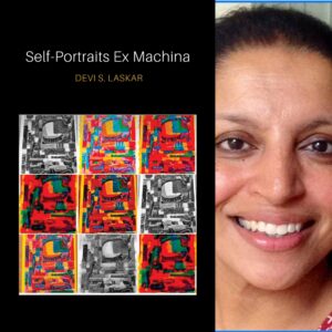 Self-Portraits Ex Machina by Devi S. Laskar