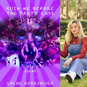 Ruin Me Before the Party Ends by Chloe Rodriguez