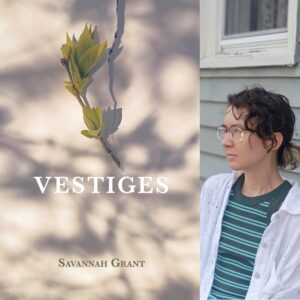 VESTIGES by Savannah Grant