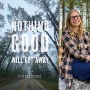 Nothing Good Will Get Away by Chelsea Dodds