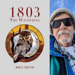 1803: The Wintering by Mark B. Hamilton