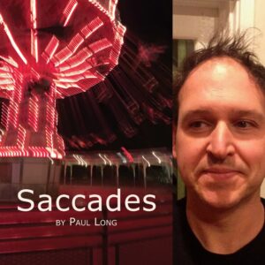 Saccades by Paul Long
