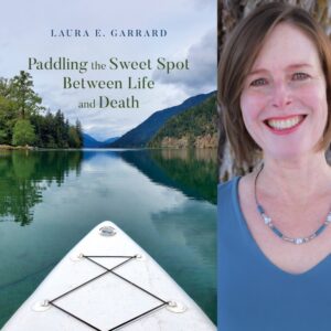 Paddling the Sweet Spot Between Life and Death by Laura E. Garrard
