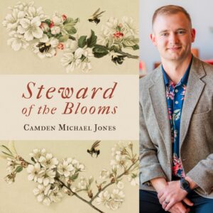 Steward of the Blooms: Poems by Camden Michael Jones