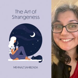 The Art of Strangeness by Mehnaz Sahibzada