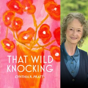 That Wild Knocking by Cynthia R. Pratt