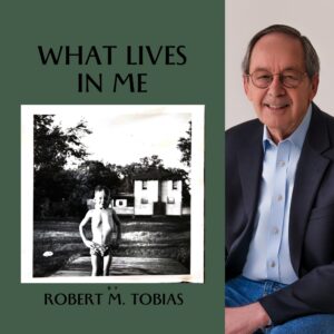 What Lives in Me by Robert M.Tobias