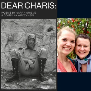 Dear Charis: by Sarah Grieve and Dominika Wrozynski